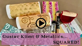 Elizabeth & Barb... Klimt & Metallics SQUARED!