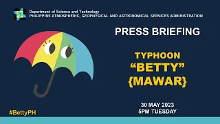 Press Briefing: Typhoon "#BettyPH" Update  Tuesday 5PM May 30, 2023
