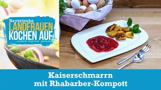 Kaiserschmarrn mit Rhabarber-Kompott | Bayerische Landfrauen kochen auf