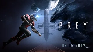 Prey — официальный видеоролик к запуску игры