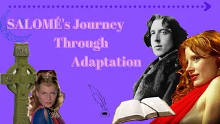 The Journey of Oscar Wilde's SALOMÉ through ADAPTATION