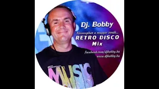 Dj Bobby - Retro Disco Mix (Főszerepben a magyar zenék)