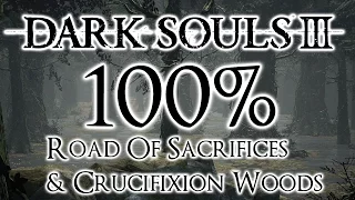 Dark Souls 3 100% Walkthrough #4 Road Of Sacrifices & Crucifixion Woods (All Items & Secrets)