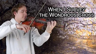 When I Survey the Wondrous Cross - Jonathan Anderson Violin Hymns