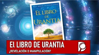 El Libro de URANTIA ¿Revelación o Manipulación?