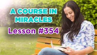 A Course In Miracles - Lesson 354