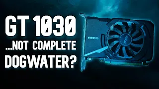 GT 1030 - Can it still game 5 years later?