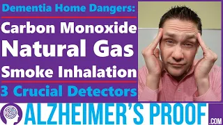 Carbon Monoxide, Natural Gas, Fire & Smoke: Dementia Increases Dangers