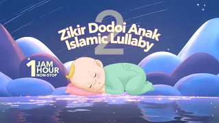 Zikir Dodoi Anak 2 | Islamic Lullaby 2 (1 JAM/HOUR NON-STOP)