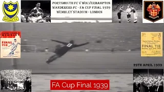 PORTSMOUTH FC V WOLVERHAMPTON WANDERERS FC - FA CUP FINAL 1939 - WEMBLEY - LONDON