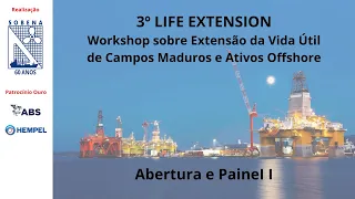 3º Life Extension - Workshop sobre Extensão de Vida Útil de Campos Maduros e Ativos Offshore