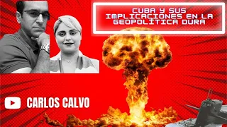 Cuba , sus implicaciones en la geopolitíca dura . Con Jorge Díaz y Yuli D .