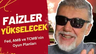 Faizler yükselecek (Fed, AMB veTCMB’nin oyun planları burada)