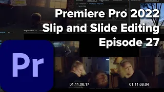 E27: Slip and Slide Editing in Premiere Pro