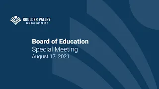 Boulder Valley School District Board of Education - Special Meeting - August 17, 2021