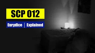 SCP 012 EX │ Eurydice │ Explained