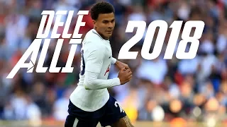 DELE ALLI  -  2018 -  SKILLS & GOALS  (HD) !!!