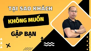 3 Lý do khiến bạn không hẹn gặp được khách hàng | Kỹ năng môi giới nhà đất | Môi giới bất động sản