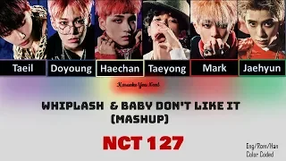 [Vietsub] NCT 127 (엔시티127) - Whiplash vs Baby Don't like it [Mashup](Color Coded Lyrics Eng/Rom/Han)