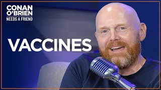 Bill Burr Is Really Into Vaccines | Conan O'Brien Needs A Friend