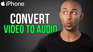 How To Convert Video To Audio On iPhone - A to Z