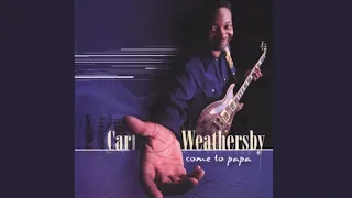 Come To Papa - Carl Weathersby