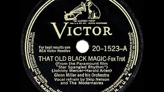 1st RECORDING OF: That Old Black Magic - Glenn Miller (1942--Skip Nelson & Modernaires, vocal)