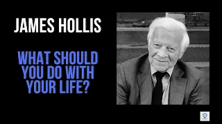 What should you do with your life? | James Hollis