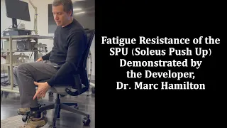 Fatigue Resistance of the SPU (Soleus Push Up) demonstrated by the Developer, Dr. Marc Hamilton