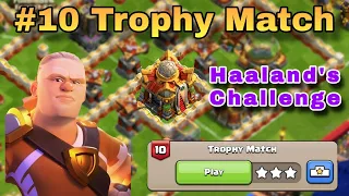 Easily 3 Star The Trophy Match - #10 Haaland's Challenge | Clash of clans (coc)