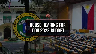 House hearing on the DOH's proposed 2023 budget