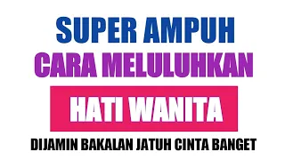 Cara Ampuh Meluluhkan Hati Wanita Dengan Waktu Yang Cepat | Zona Wanita