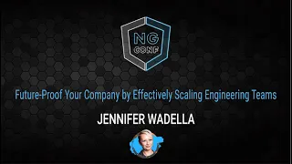 Future Proof your company by effectively scaling engineering | Jennifer Wadella | ng-conf 2022