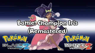 Pokémon Black & White 2 | Battle! Champion Iris [Remastered]