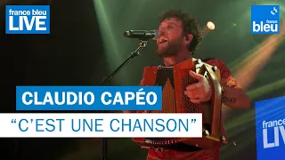 Claudio Capéo "C'est une chanson" - France Bleu Live