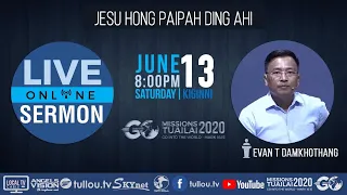 [LIVE SERMON] Evan T Damkhothang - Jesu hong paipah ding ahi | June 13, 2020 8:00 pm IST