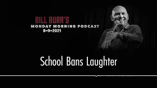 Bill Burr | School Bans Laughter