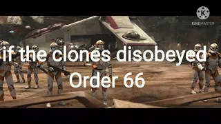 if the clones disobeyed Order 66