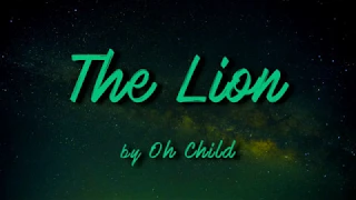 THE LION - OH CHILD LYRICS