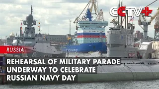Rehearsal of Military Parade Underway in St. Petersburg to Celebrate Russian Navy Day