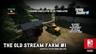 The Old Stream Farm/#1/No Money/No land/No loan's or Leasing/FS22 Survival Start From Scratch