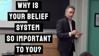 Why Is your Belief System so Important to you? | Jordan Peterson