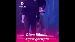 Dima Bilanla Nigar görüşdü