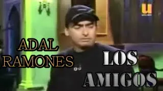 [MONOLOGO] Los Amigos / Adal Ramones