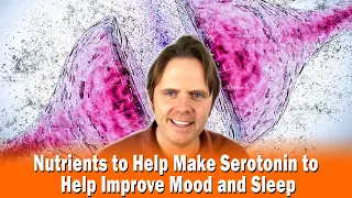 Nutrients to Help Make Serotonin to Help Improve Mood and Sleep