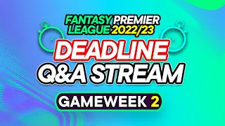 FPL GW 2 LIVE DEADLINE STREAM | Final FPL Tips ahead of Gameweek 1! | Fantasy Premier League 2022/23