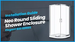 Install Elegant Neo Round Sliding Shower Enclosure | B22 Series