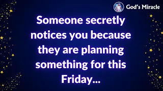 💌 Someone secretly notices you because they are planning something for this Friday..✝️ God's Miracle