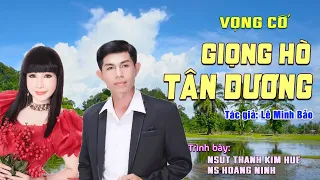 Bài vọng cổ Giọng hò Tân Dương. ST: Lê Minh Bảo. TB: NSƯT Thanh Kim Huệ - NS Hoàng Ninh