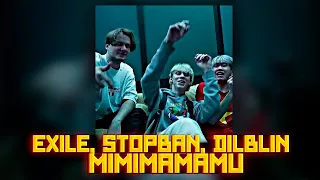 Exile,StopBan,DilBlin- MiMiMaMaMu/ТЕКСТ ПЕСНИ